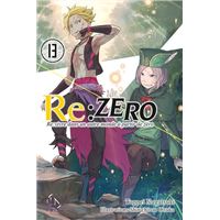 Re : Zéro - Re: vivre dans un autre monde à partir de zéro Tome 13 : Re:Zero - Tome 13