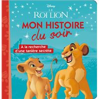 LE ROI LION - Mon Histoire du Soir - À la recherche d'une tanière secrète - Disney
