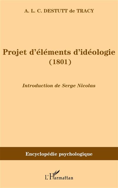 Projet d'éléments d'idéologie (1801) - Antoine Louis Claude Destutt De Tracy - L'harmattan - broché - Roman - L'harmattan