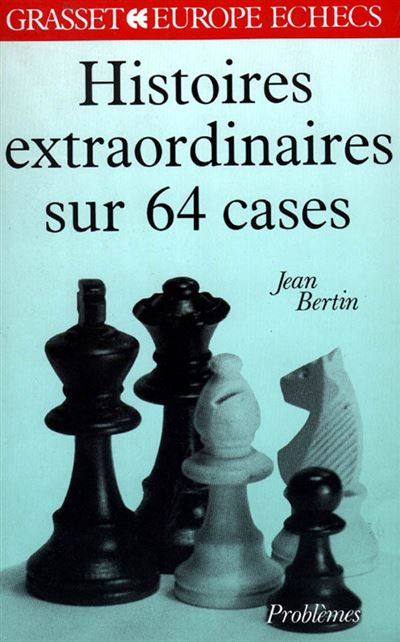 Histoires extraordinaires sur 64 cases - Jean Bertin - broché