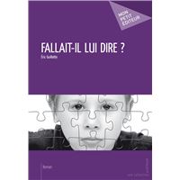 Fallait-il lui dire ?