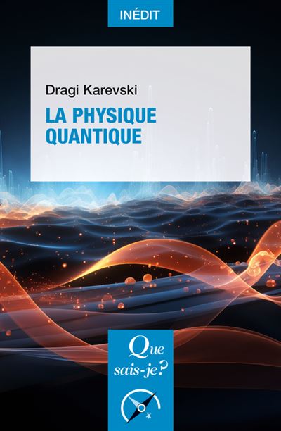 La Physique quantique - Dragi Karevski (2024)