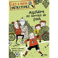 Léo & Maya Détectives - tome 2 Mystère au terrain de foot
