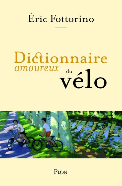 Dictionnaire amoureux du vélo - Eric Fottorino - Plon - broché - Dictionnaire et encyclopédie