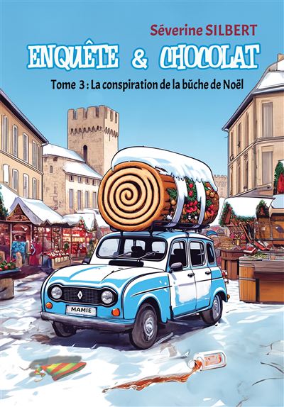 Enquête et chocolat- tome 3 La conspiration de la bûche de Noël - Séverine Silbert - Bookelis - broché - Roman