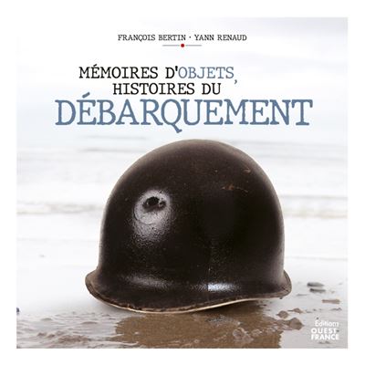 Memoires d'objets, Histoires du Debarquement - Yann Rena