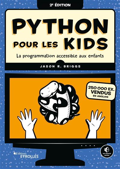 Python pour les kids - 2e édition: La programmation accessible aux enfants ! - Jason R. Briggs (2023)