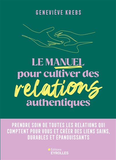 Le manuel pour cultiver des relations authentiques - Geneviève Krebs (2025)