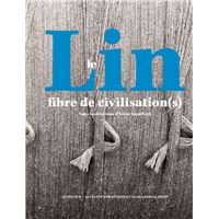 Le Lin, fibre de civilisation(s)