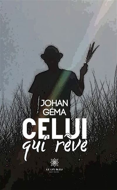 Celui qui re ve - Johan Géma - Le Lys Bleu - Poche - Poésie