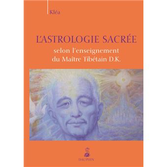 Astrologie sacrée selon l'enseignement du maître tibétain D.K. - 1