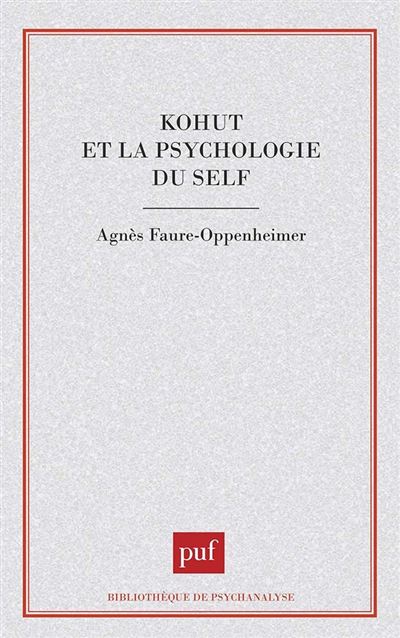Kohut et la psychologie du self - Agnes Oppenheimer - Puf - 