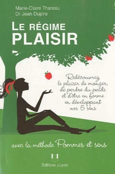 Le régime plaisir - Avec la méthode Pommes et Sens - Jean Dupire - broché