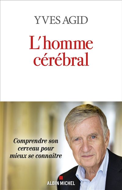 L'Homme cérébral : Comprendre son cerveau pour mieux se connaître - yves Agid (2025)