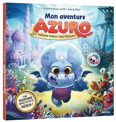 Mon aventure Azuro - Le tresor perdu des oceans