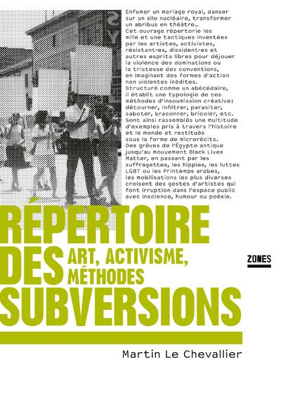 Répertoire des subversions - Art, activisme, méthodes - Martin Le Chevallier - Zones - broché - Essai