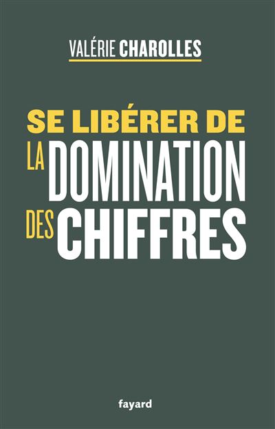 Se libérer de la domination des chiffres - Valérie Charolles - Fayard - broché - Essai