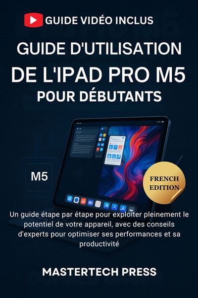 Guide d'utilisation de l'iPad Pro M5 pour débutants Un guide étape par ...