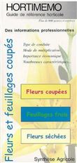 Hortimémo : Fleurs et feuillages coupés (Guide de référence horticole)