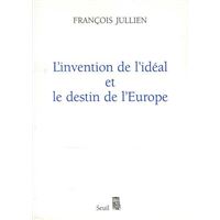 L'Invention de l'idéal et le Destin de l'Europe