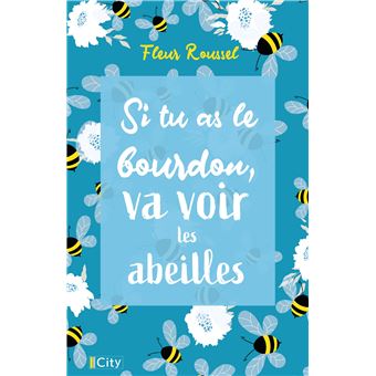 Si tu as le bourdon, va voir les abeilles - 1