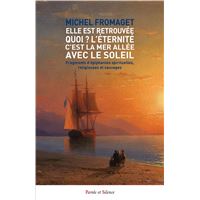 Elle est retrouvée ! Quoi ? L'éternité c'est la mer allée avec le soleil