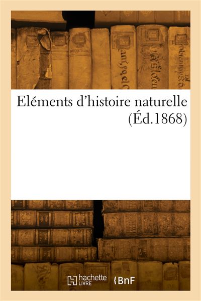 Elements d'histoire naturelle - Collectif - Hachette Bnf