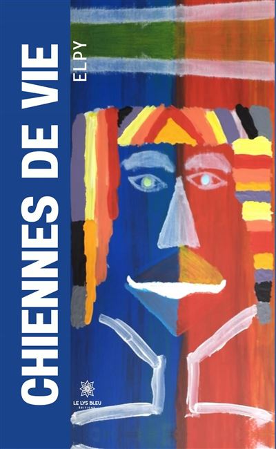 Chiennes de vie - Elpy - Le Lys Bleu - broché - Roman - Le Lys Bleu