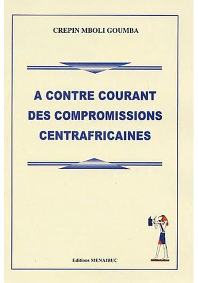 A contre courant des compromisions centrafricaines