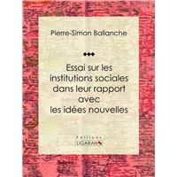 Essai sur les institutions sociales dans leur rapport avec les idées nouvelles