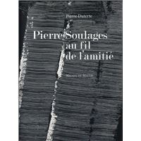 Pierre soulages au fil de l'amitié