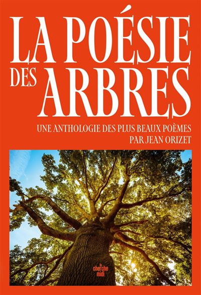 La poesie des arbres - Une anthologie des plus beaux poemes