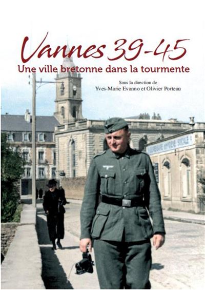 Vannes 39-45 Une ville bretonne dans la tourmente - Yves-Marie Evanno - Grand Blockhaus - broché - Essai