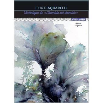 Jeux d'aquarelle - broché - Isabelle Gagneux - Achat Livre
