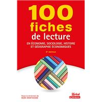 100 fiches de lecture en économie, sociologie, histoire et géographie économiques