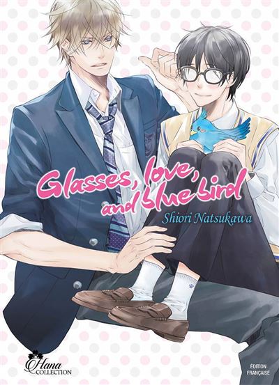 Glasses, Love, and Blue Bird - Livre (Manga) - Yaoi - Hana Collection - Shiori Natsukawa - broché