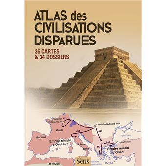Atlas des civilisations disparues - 1