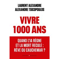 Vivre 1 000 ans. Quand l'IA règne et la mort recule : rêve ou cauchemar ?