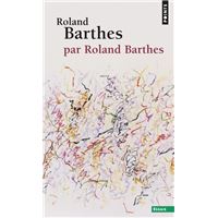 Roland Barthes, par Roland Barthes