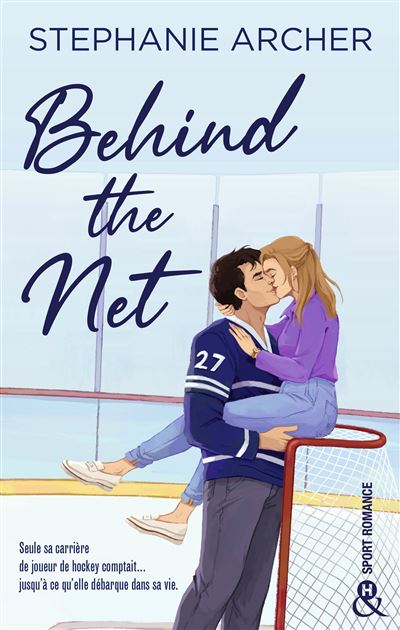 Behind the Net Une hockey romance grumpy sunshine - Stephanie Archer - Harlequin - broché - Roman - Harlequin