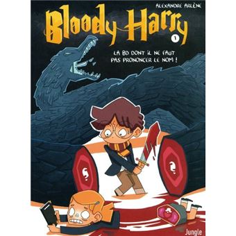 Bloody Harry - Tome 1 : Bloody Harry - tome 1 La BD dont il ne faut pas  prononcer le nom !