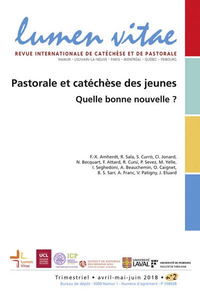Lumen Vitae - 2018 numéro 2 Pastorale et catéchèse des jeunes. Quelle bonne nouvelle ? - François-Xavier Amherdt - broché