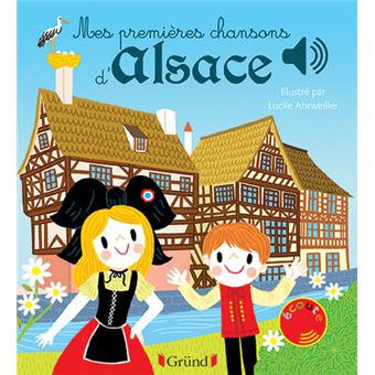 Mes premières chansons d'Alsace - Livre sonore avec 6 puces - Dès 1 an - 1