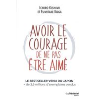 AVOIR LE COURAGE DE NE PAS ETRE AIME
