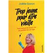 Trop jeune pour être vieille