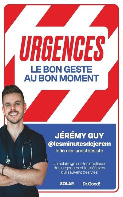 Urgences : le bon geste, au bon moment: Un éclairage sur les coulisses des urgences et les réflexes qui peuvent sauver des vies - Jérémy Guy (2024)