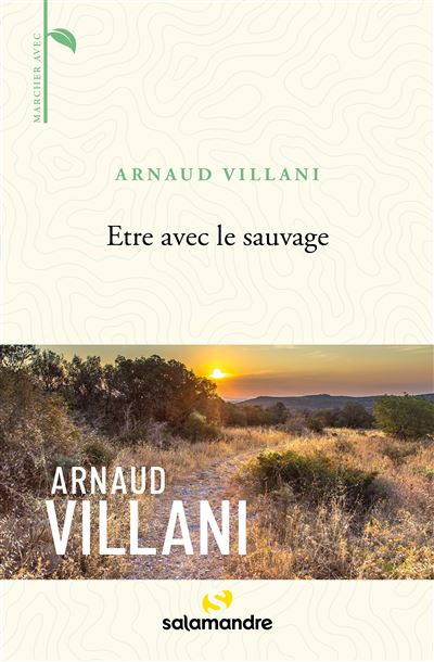Etre avec le sauvage - Arnaud Villani - La Salamandre - broché - Récit