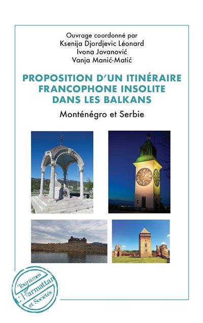 Proposition d’un itinéraire francophone insolite dans les Balkans - Léonard Ksenija Djordjevic - broché