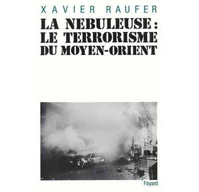 La Nébuleuse - Terrorisme du Moyen-Orient - Xavier Raufer - Fayard - Livre