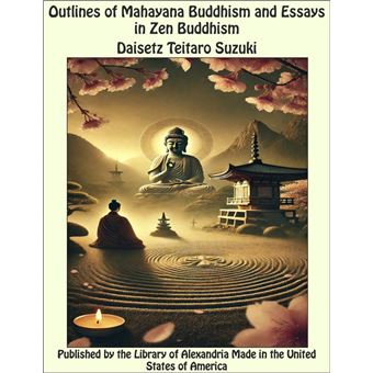 Outlines of Mahayana Buddhism and Essays in Zen Buddhism - 1